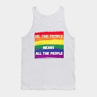 ME THE PEOPLE MEANS ALL THE PEOPLE Tank Top